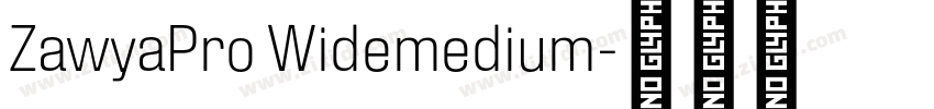 ZawyaPro Widemedium字体转换